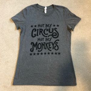 Ladies Gray T-shirt Not My Circus Not My Monkeys